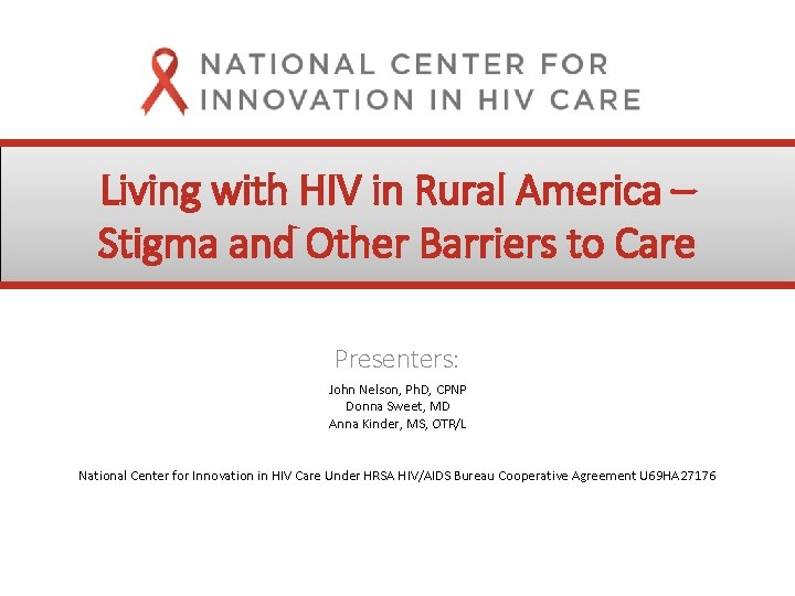 Living with HIV in Rural America – Stigma and Other Barriers to Care Presenters: