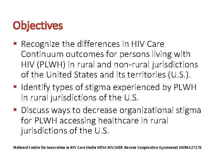 Objectives § Recognize the differences in HIV Care Continuum outcomes for persons living with