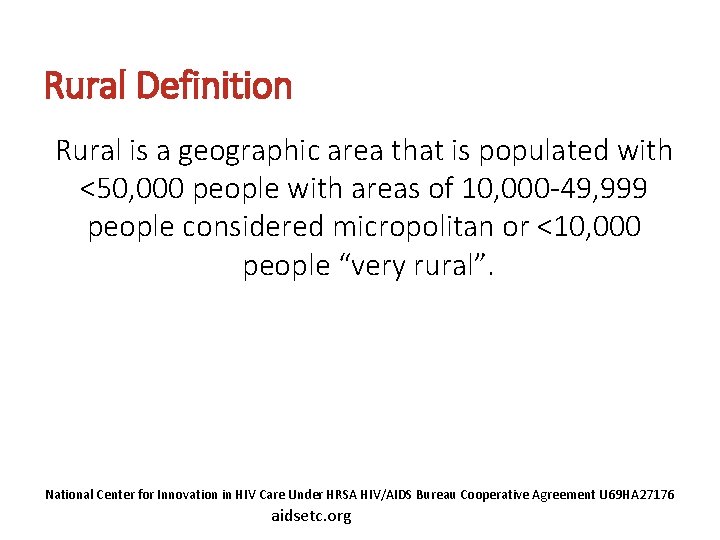 Rural Definition Rural is a geographic area that is populated with <50, 000 people