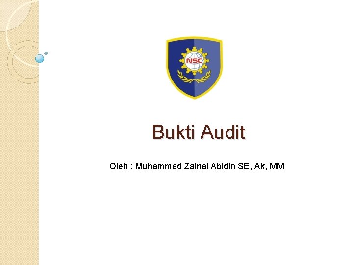 Bukti Audit Oleh : Muhammad Zainal Abidin SE, Ak, MM 