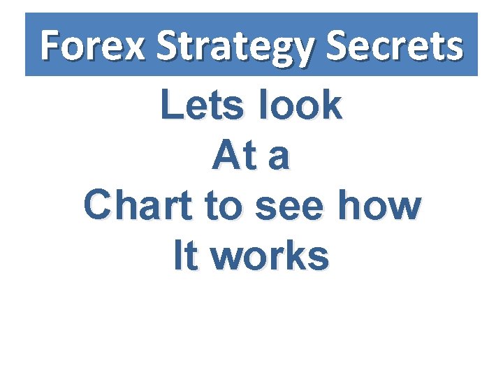 Forex Strategy Secrets Lets look At a Chart to see how It works 