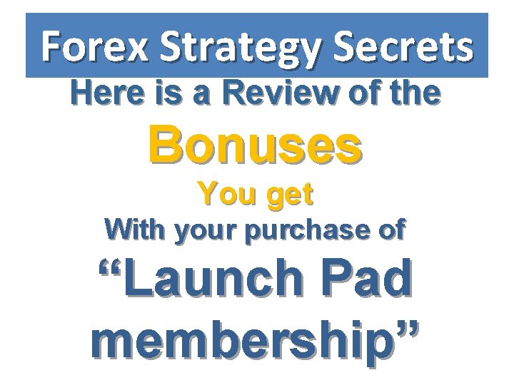 Forex Strategy Secrets Here is a Review of the Bonuses You get With your