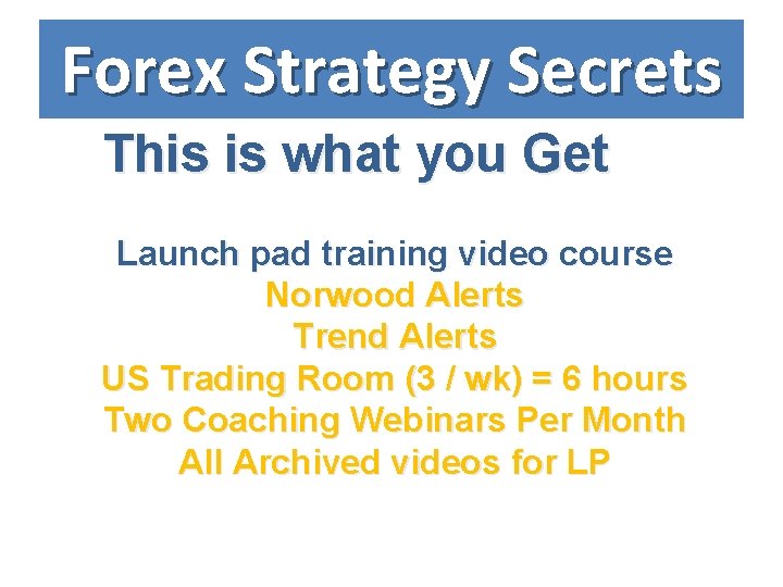 Forex Strategy Secrets This is what you Get Launch pad training video course Norwood
