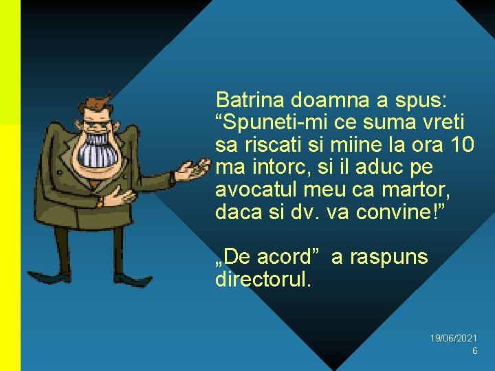 Batrina doamna a spus: “Spuneti-mi ce suma vreti sa riscati si miine la ora