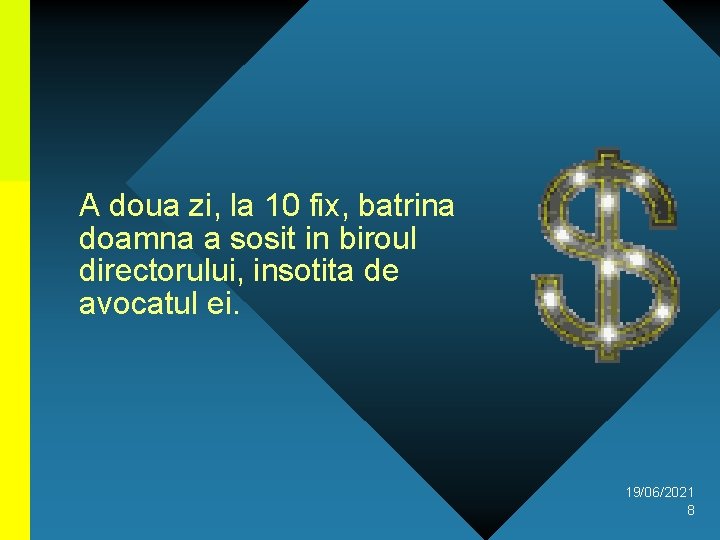 A doua zi, la 10 fix, batrina doamna a sosit in biroul directorului, insotita