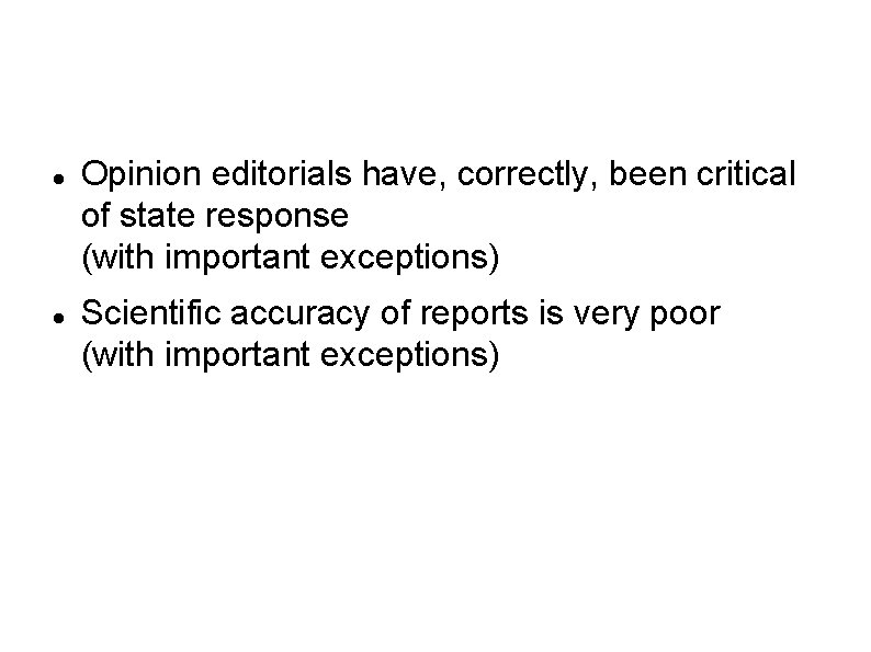 Moral but inaccurate Opinion editorials have, correctly, been critical of state response (with important