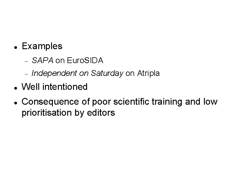 Miscommunication of key scientific findings Examples SAPA on Euro. SIDA Independent on Saturday on