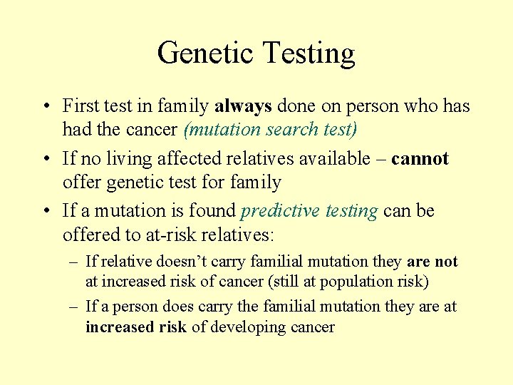 Genetic Testing • First test in family always done on person who has had