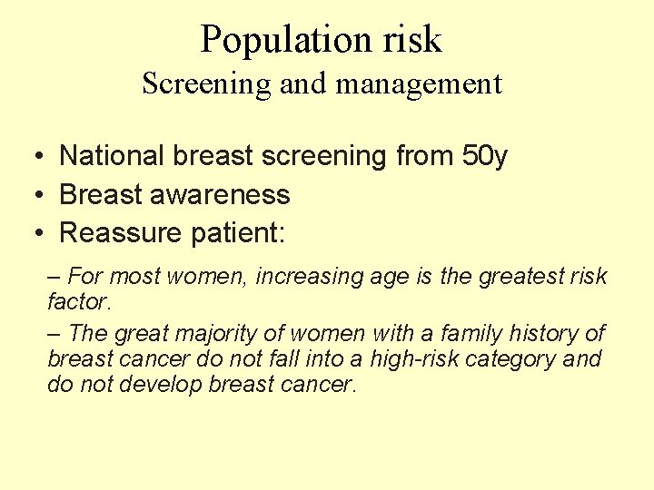 Population risk Screening and management • National breast screening from 50 y • Breast