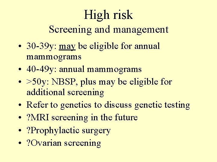 High risk Screening and management • 30 -39 y: may be eligible for annual