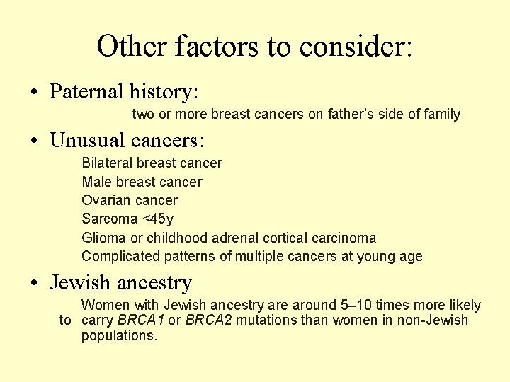 Other factors to consider: • Paternal history: two or more breast cancers on father’s