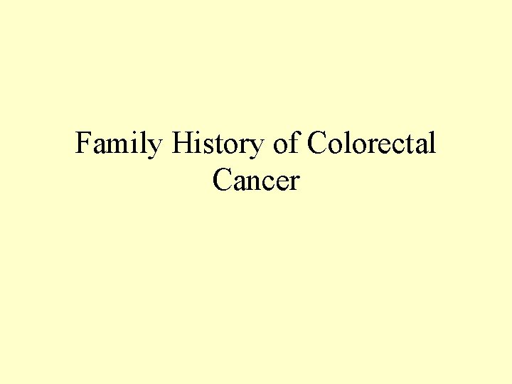 Family History of Colorectal Cancer 