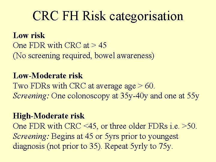 CRC FH Risk categorisation Low risk One FDR with CRC at > 45 (No