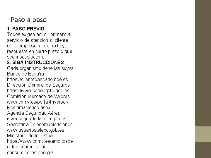 Paso a paso 1. PASO PREVIO Todos exigen acudir primero al servicio de atencion