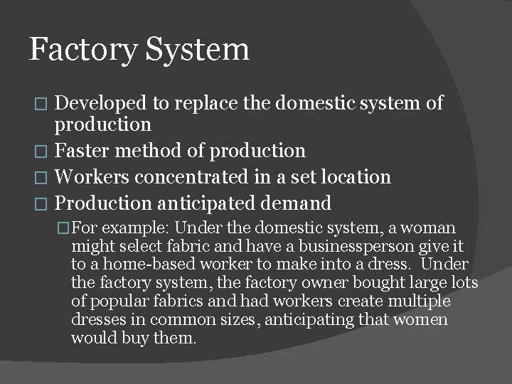 Factory System Developed to replace the domestic system of production � Faster method of