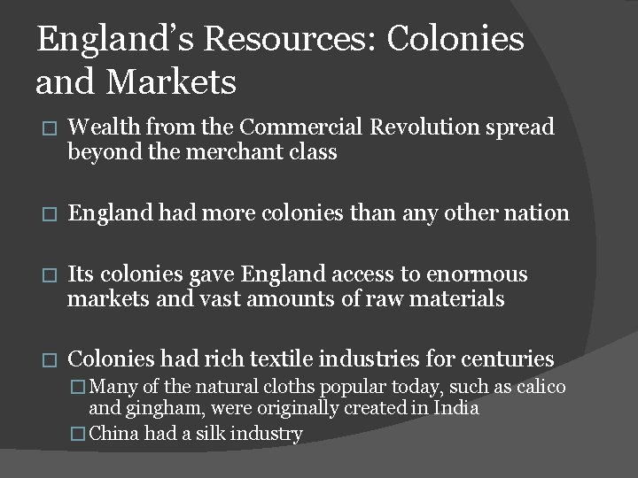 England’s Resources: Colonies and Markets � Wealth from the Commercial Revolution spread beyond the