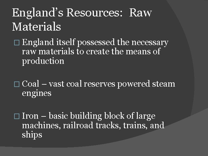 England’s Resources: Raw Materials � England itself possessed the necessary raw materials to create