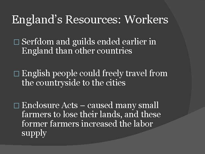 England’s Resources: Workers � Serfdom and guilds ended earlier in England than other countries