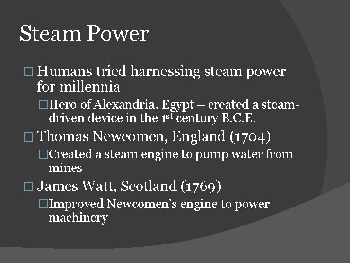 Steam Power � Humans tried harnessing steam power for millennia �Hero of Alexandria, Egypt