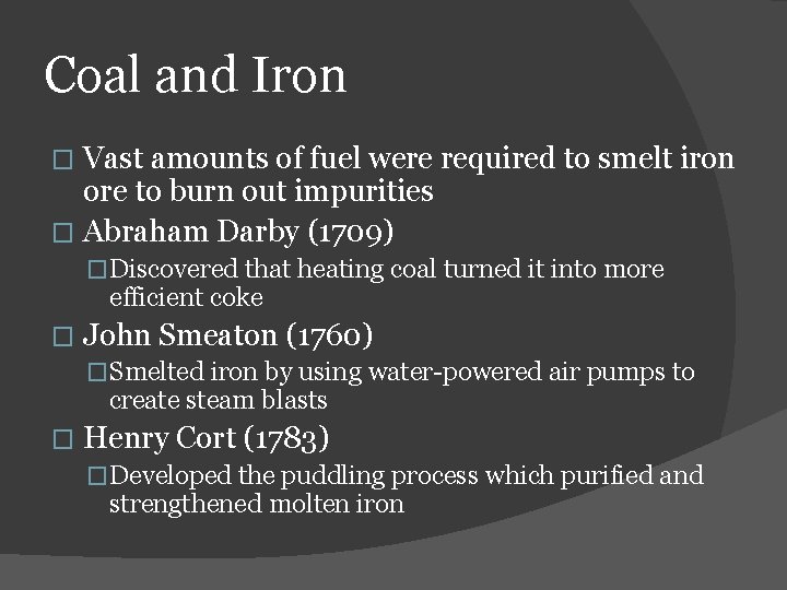 Coal and Iron Vast amounts of fuel were required to smelt iron ore to