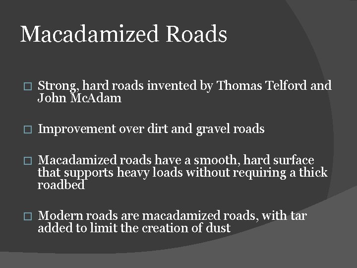 Macadamized Roads � Strong, hard roads invented by Thomas Telford and John Mc. Adam