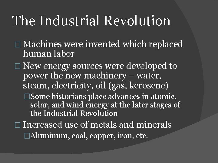 The Industrial Revolution � Machines were invented which replaced human labor � New energy
