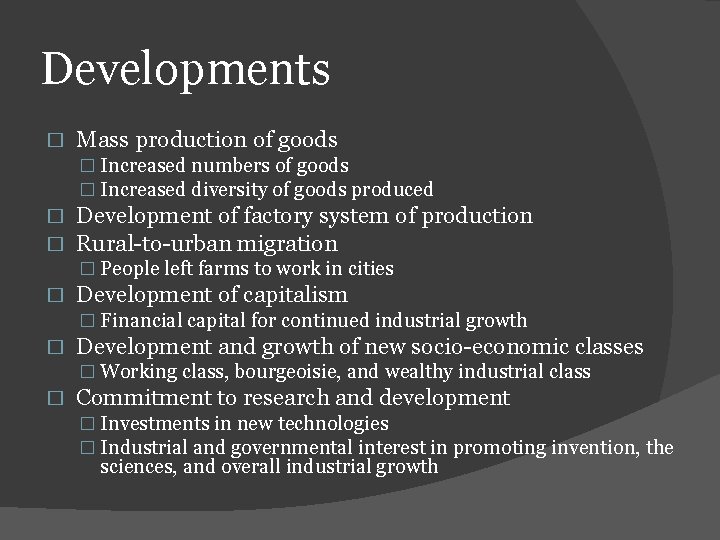Developments � Mass production of goods � Increased numbers of goods � Increased diversity