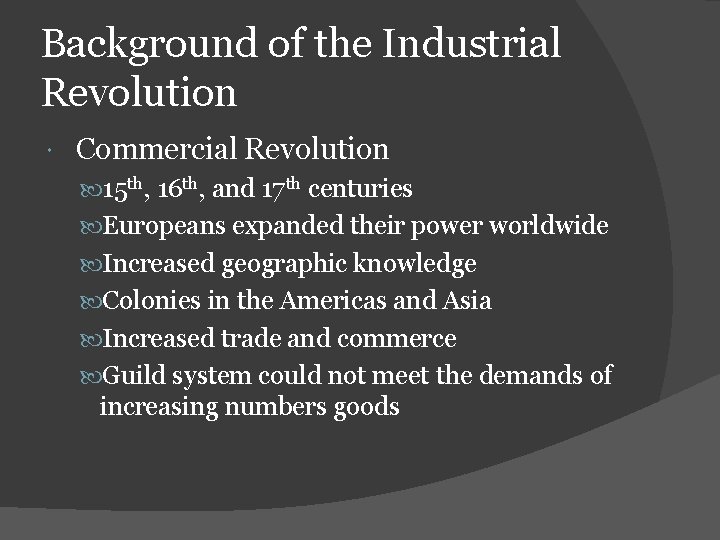 Background of the Industrial Revolution Commercial Revolution 15 th, 16 th, and 17 th