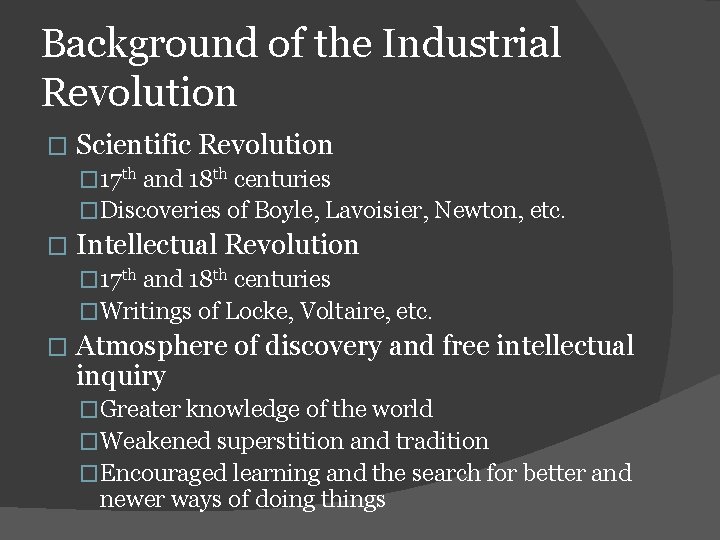 Background of the Industrial Revolution � Scientific Revolution � 17 th and 18 th