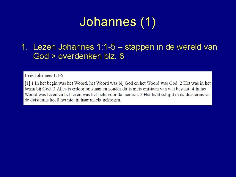 Johannes (1) 1. Lezen Johannes 1: 1 -5 – stappen in de wereld van