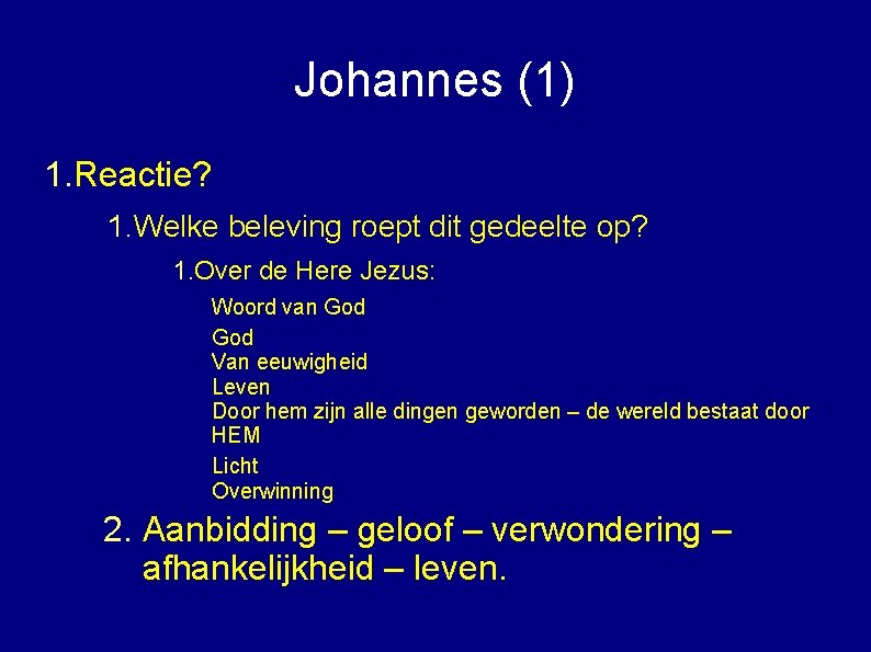 Johannes (1) 1. Reactie? 1. Welke beleving roept dit gedeelte op? 1. Over de