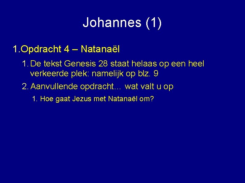 Johannes (1) 1. Opdracht 4 – Natanaël 1. De tekst Genesis 28 staat helaas