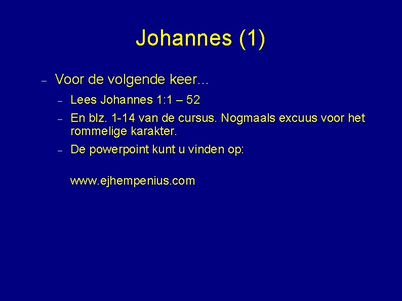 Johannes (1) Voor de volgende keer… Lees Johannes 1: 1 – 52 En blz.