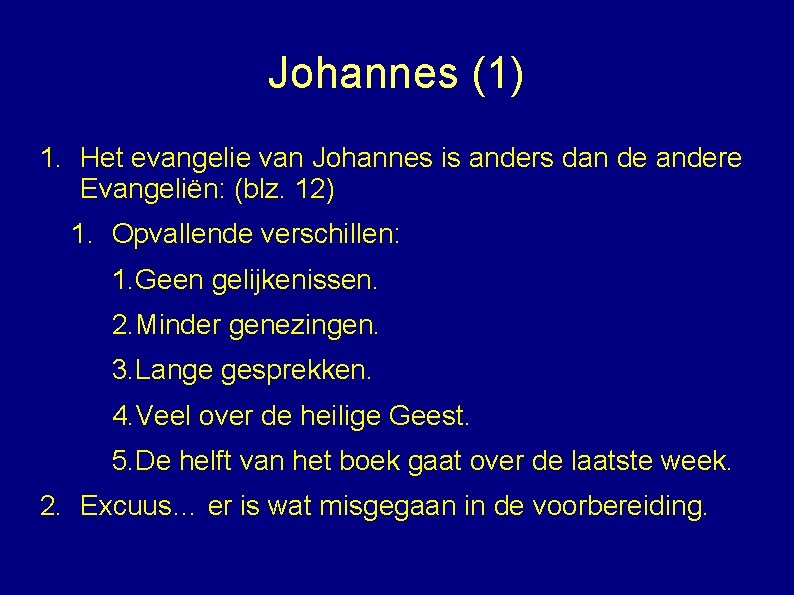 Johannes (1) 1. Het evangelie van Johannes is anders dan de andere Evangeliën: (blz.