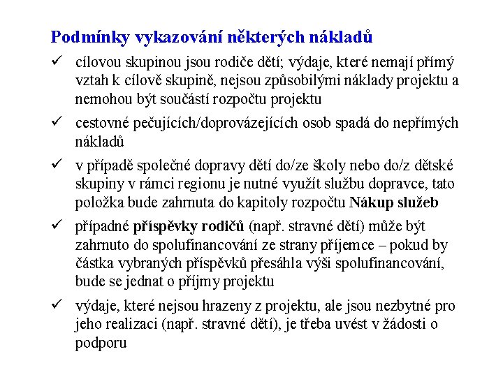 Podmínky vykazování některých nákladů ü cílovou skupinou jsou rodiče dětí; výdaje, které nemají přímý