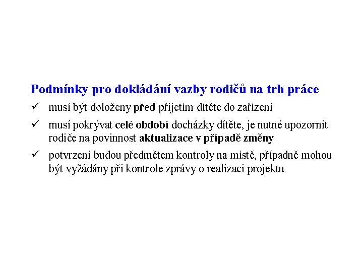 Podmínky pro dokládání vazby rodičů na trh práce ü musí být doloženy před přijetím