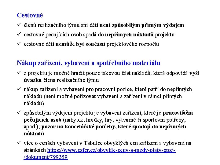 Cestovné ü členů realizačního týmu ani dětí není způsobilým přímým výdajem ü cestovné pečujících