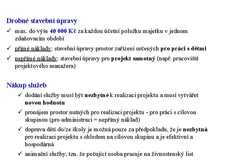 Drobné stavební úpravy ü max. do výše 40 000 Kč za každou účetní položku