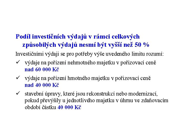 Podíl investičních výdajů v rámci celkových způsobilých výdajů nesmí být vyšší než 50 %