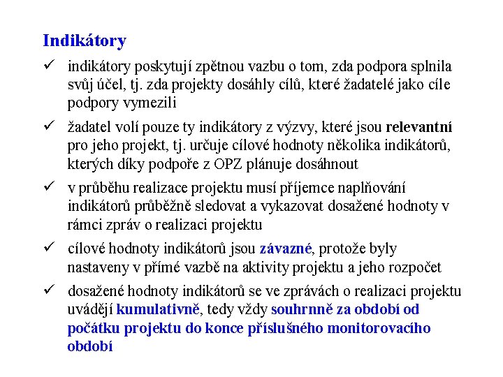 Indikátory ü indikátory poskytují zpětnou vazbu o tom, zda podpora splnila svůj účel, tj.