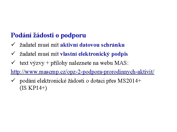Podání žádosti o podporu ü žadatel musí mít aktivní datovou schránku ü žadatel musí