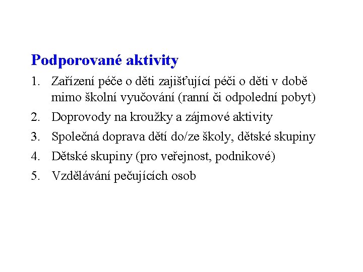 Podporované aktivity 1. Zařízení péče o děti zajišťující péči o děti v době mimo