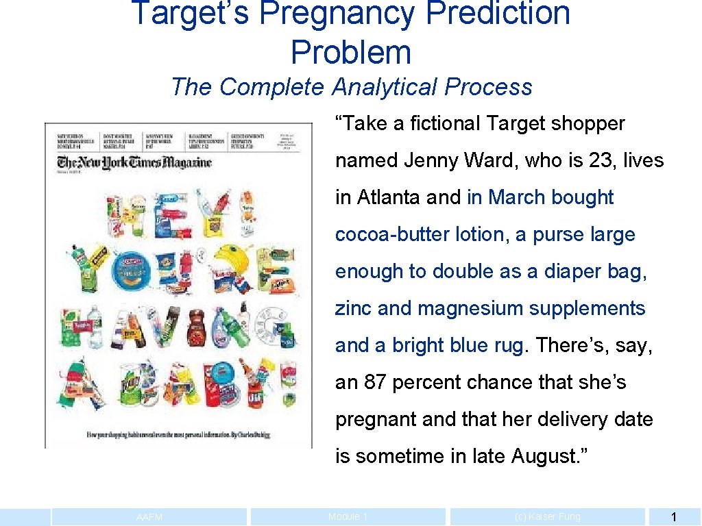 Target’s Pregnancy Prediction Problem The Complete Analytical Process “Take a fictional Target shopper named