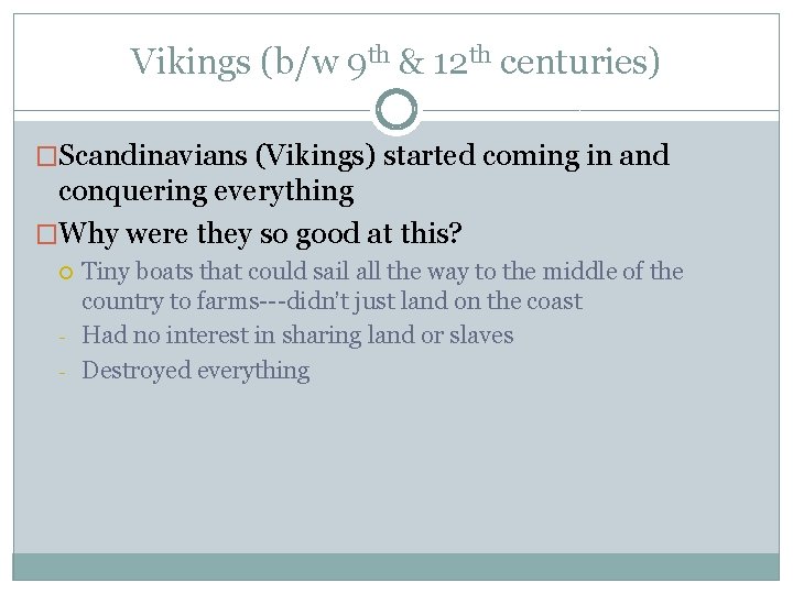 Vikings (b/w 9 th & 12 th centuries) �Scandinavians (Vikings) started coming in and