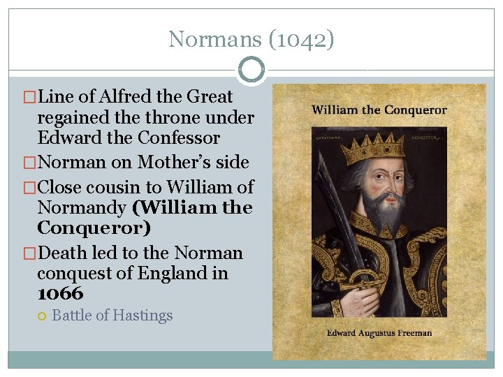 Normans (1042) �Line of Alfred the Great regained the throne under Edward the Confessor
