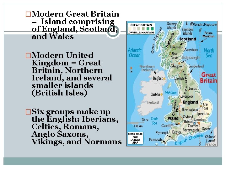 �Modern Great Britain = Island comprising of England, Scotland, and Wales �Modern United Kingdom
