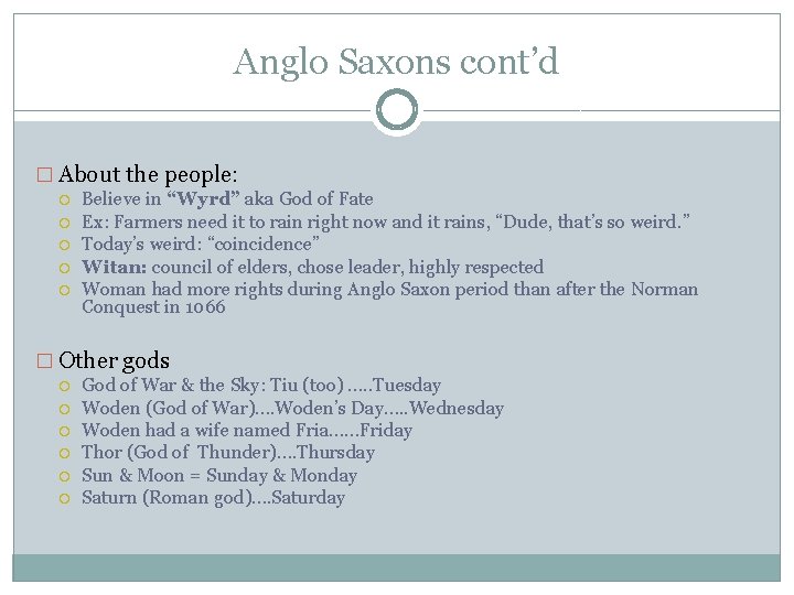 Anglo Saxons cont’d � About the people: Believe in “Wyrd” aka God of Fate