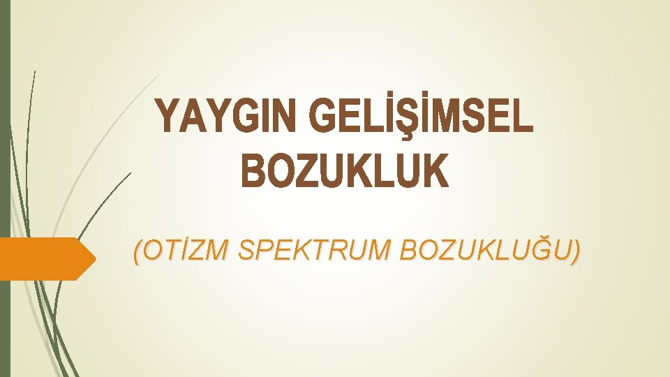 (OTİZM SPEKTRUM BOZUKLUĞU) 