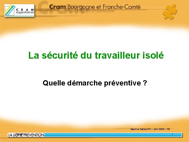 La sécurité du travailleur isolé Quelle démarche préventive ? Maurice Salles/FD – Juin 2004