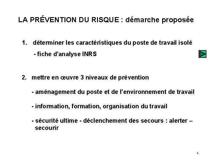 LA PRÉVENTION DU RISQUE : démarche proposée 1. déterminer les caractéristiques du poste de